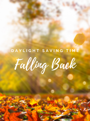 Daylight Saving Time Blog Post - All That We Gain From Falling Back