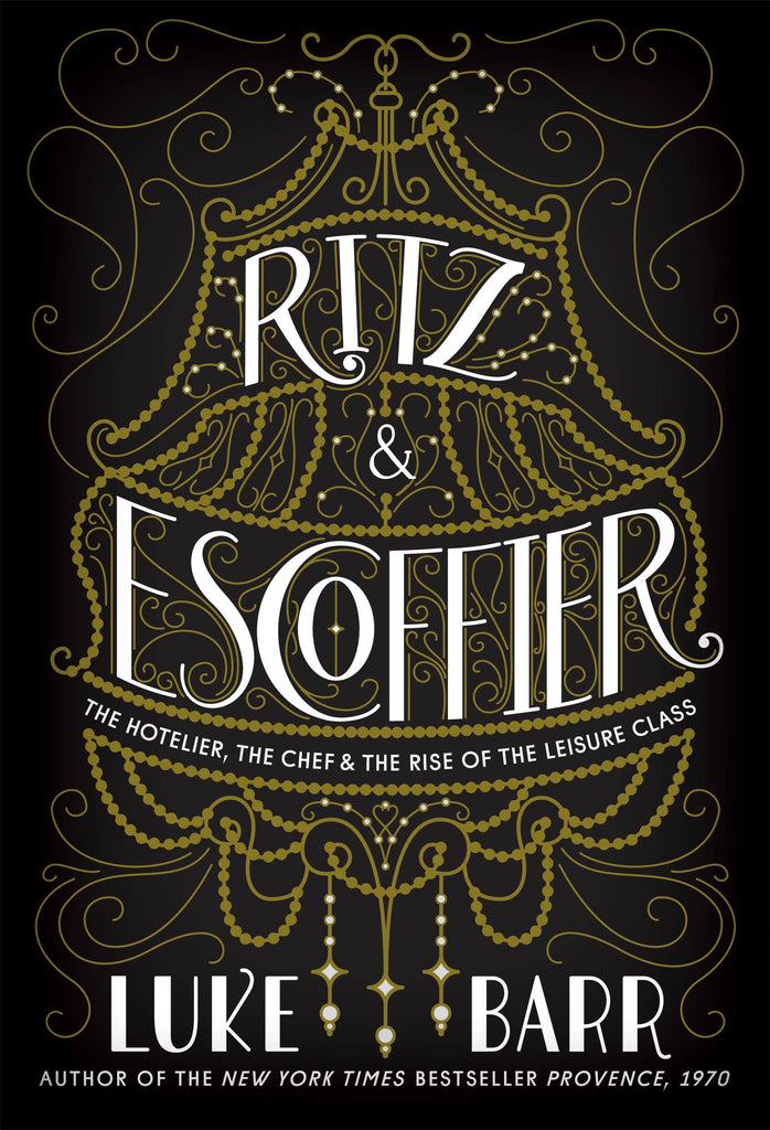 Ritz and Escoffier by Luke Barr